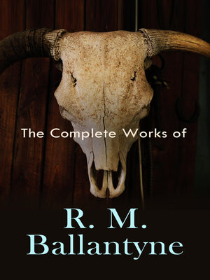 cover image of The Complete Works of R. M. Ballantyne